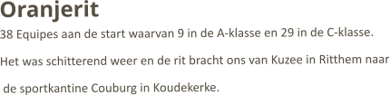 Oranjerit38 Equipes aan de start waarvan 9 in de A-klasse en 29 in de C-klasse.  Het was schitterend weer en de rit bracht ons van Kuzee in Ritthem naar  de sportkantine Couburg in Koudekerke.